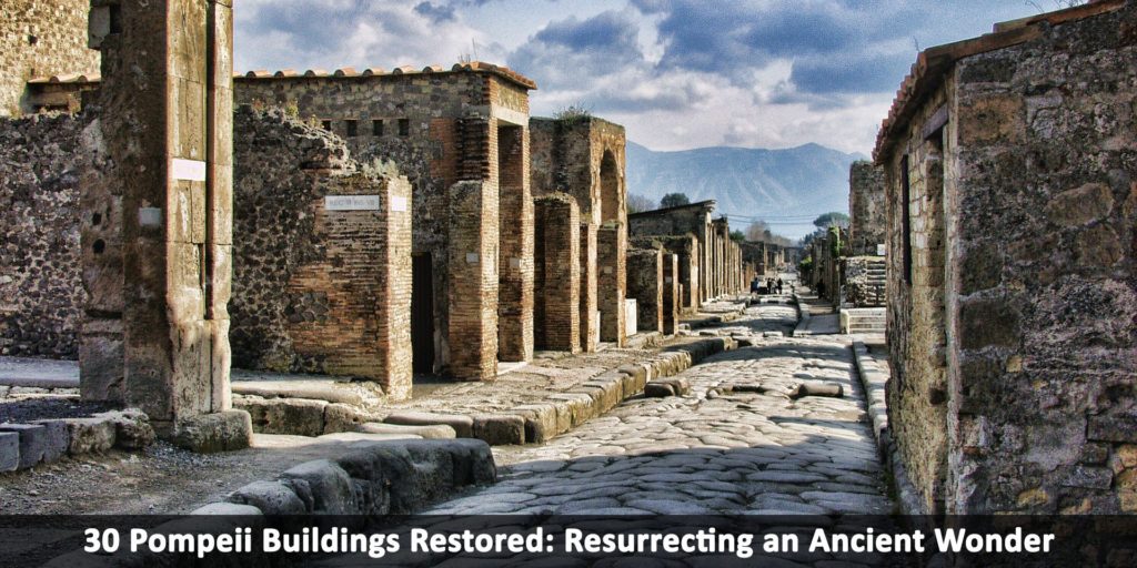 30 Pompeii Buildings Restored: Resurrecting an Ancient Wonder 
